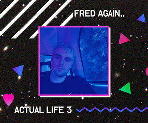 Fred Again.. - Actual Life 3 (January 1 - September 9 2022)
