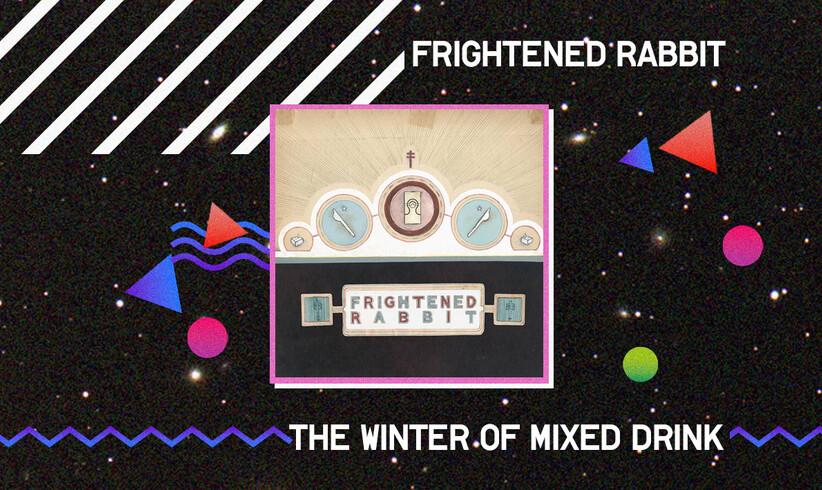 Frightened Rabbit - The Winter of Mixed Drink