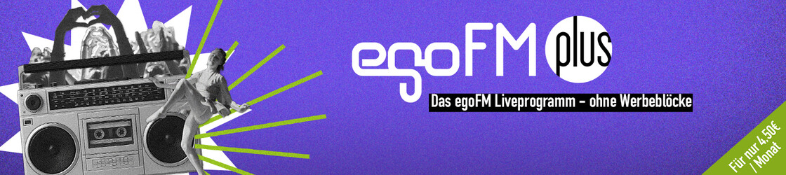 egoFM plus - jetzt abonnieren!